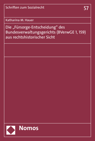 Cover of book: Die "Fürsorge-Entscheidung" des Bundesverwaltungsgerichts (BVerwGE 1, 159) aus rechtshistorischer Sicht