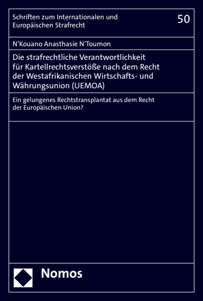 Cover des Buchs: Die strafrechtliche Verantwortlichkeit für Kartellrechtsverstöße nach dem Recht der Westafrikanischen Wirtschafts- und Währungsunion (UEMOA)