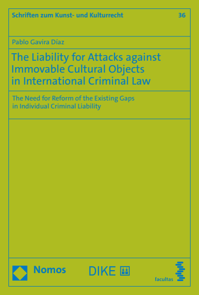 Cover of book: The Liability for Attacks against Immovable Cultural Objects in International Criminal Law