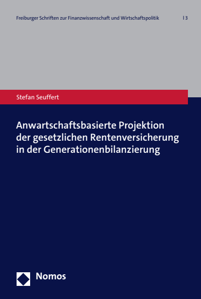 Cover of book: Anwartschaftsbasierte Projektion der gesetzlichen Rentenversicherung in der Generationenbilanzierung