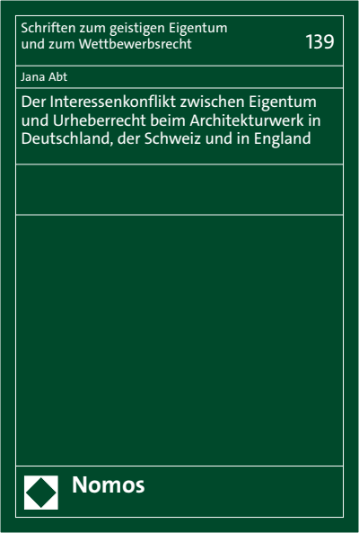 Cover des Buchs: Der Interessenkonflikt zwischen Eigentum und Urheberrecht beim Architekturwerk in Deutschland, der Schweiz und in England