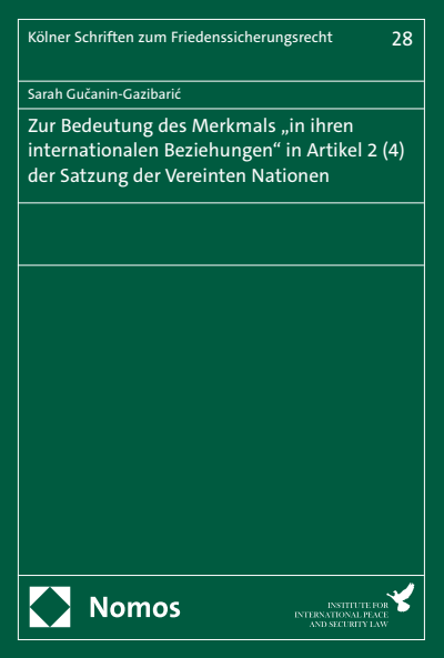 Cover des Buchs: Zur Bedeutung des Merkmals „in ihren internationalen Beziehungen" in Artikel 2 (4) der Satzung der Vereinten Nationen