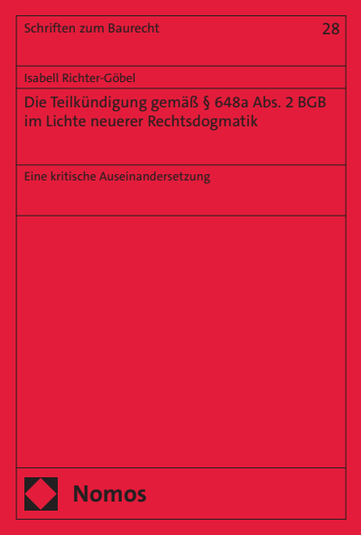 Cover des Buchs: Die Teilkündigung gemäß § 648a Abs. 2 BGB im Lichte neuerer Rechtsdogmatik