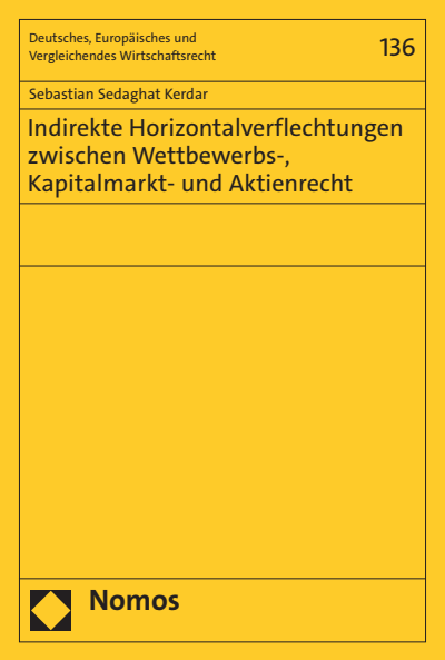 Cover of book: Indirekte Horizontalverflechtungen zwischen Wettbewerbs-, Kapitalmarkt- und Aktienrecht