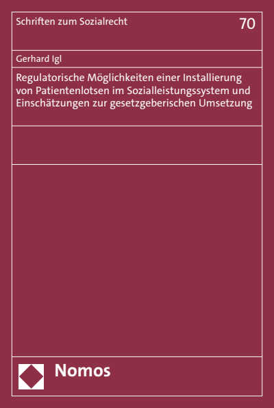 Cover of book: Regulatorische Möglichkeiten einer Installierung von Patientenlotsen im Sozialleistungssystem und Einschätzungen zur gesetzgeberischen Umsetzung