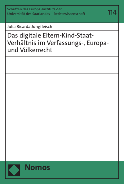 Cover of book: Das digitale Eltern-Kind-Staat-Verhältnis im Verfassungs-, Europa- und Völkerrecht