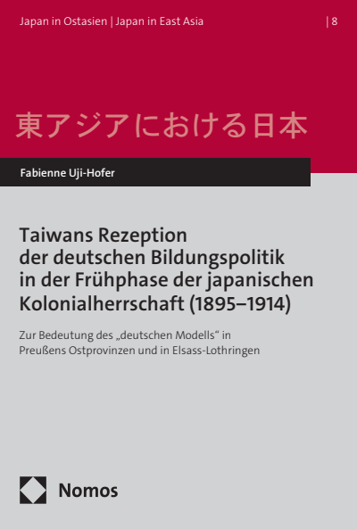 Cover of book: Taiwans Rezeption der deutschen Bildungspolitik in der Frühphase der japanischen Kolonialherrschaft (1895−1914)