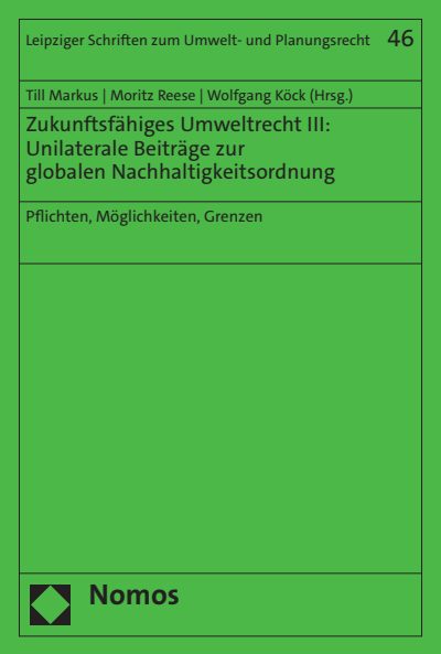 Cover des Buchs: Zukunftsfähiges Umweltrecht III: Unilaterale Beiträge zur globalen Nachhaltigkeitsordnung