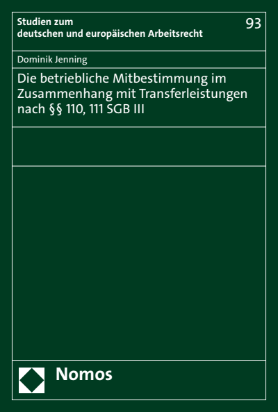 Cover des Buchs: Die betriebliche Mitbestimmung im Zusammenhang mit Transferleistungen nach §§ 110, 111 SGB III