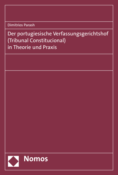 Cover of book: Der portugiesische Verfassungsgerichtshof (Tribunal Constitucional) in Theorie und Praxis