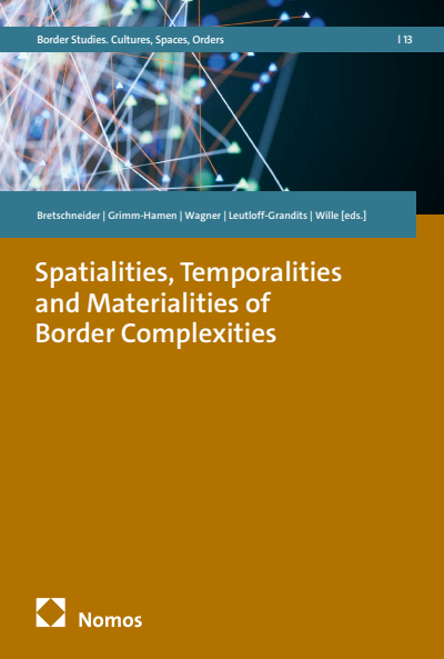 Cover des Buchs: Spatialities, Temporalities and Materialities of Border Complexities