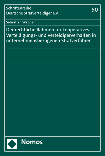 Cover des Buchs: Der rechtliche Rahmen für kooperatives Verteidigungs- und Verteidigerverhalten in unternehmensbezogenen Strafverfahren