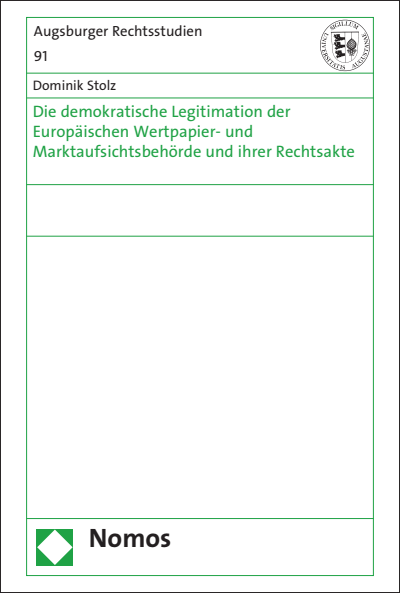 Cover of book: Die demokratische Legitimation der Europäischen Wertpapier- und Marktaufsichtsbehörde und ihrer Rechtsakte