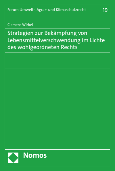 Cover des Buchs: Strategien zur Bekämpfung von Lebensmittelverschwendung im Lichte des wohlgeordneten Rechts