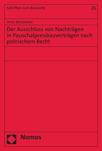 Cover des Buchs: Der Ausschluss von Nachträgen in Pauschalpreisbauverträgen nach polnischem Recht