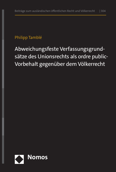 Cover of book: Abweichungsfeste Verfassungsgrundsätze des Unionsrechts als ordre public-Vorbehalt gegenüber dem Völkerrecht