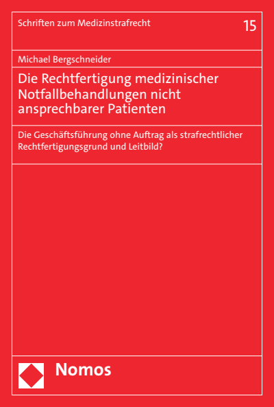 Cover des Buchs: Die Rechtfertigung medizinischer Notfallbehandlungen nicht ansprechbarer Patienten