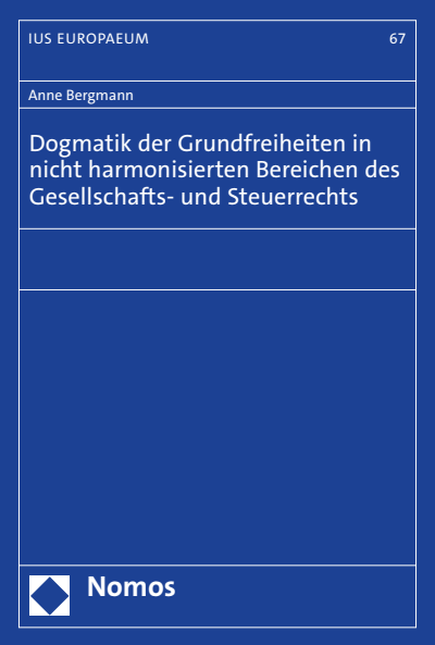 Cover des Buchs: Dogmatik der Grundfreiheiten in nicht harmonisierten Bereichen des Gesellschafts- und Steuerrechts
