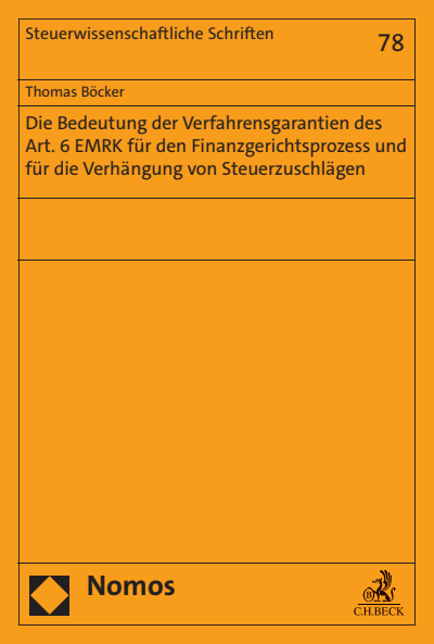 Cover des Buchs: Die Bedeutung der Verfahrensgarantien des Art. 6 EMRK für den Finanzgerichtsprozess und für die Verhängung von Steuerzuschlägen