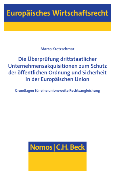Cover des Buchs: Die Überprüfung drittstaatlicher Unternehmensakquisitionen zum Schutz der öffentlichen Ordnung und Sicherheit in der Europäischen Union