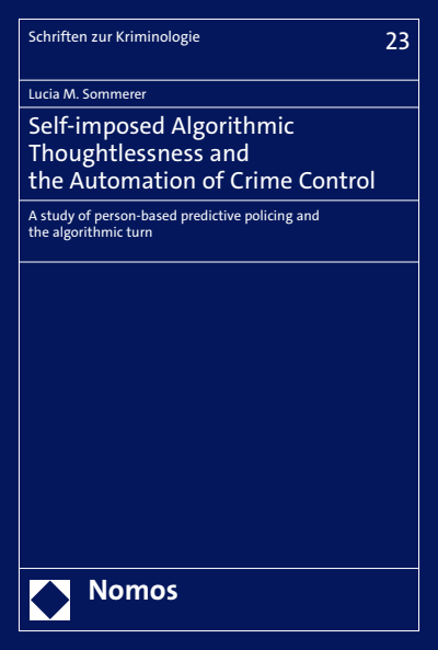 Cover des Buchs: Self-imposed Algorithmic Thoughtlessness and the Automation of Crime Control