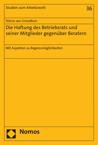 Cover of book: Die Haftung des Betriebsrats und seiner Mitglieder gegenüber Beratern