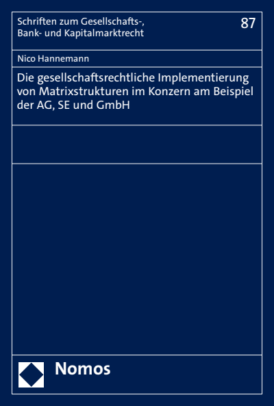 Cover des Buchs: Die gesellschaftsrechtliche Implementierung von Matrixstrukturen im Konzern am Beispiel der AG, SE und GmbH