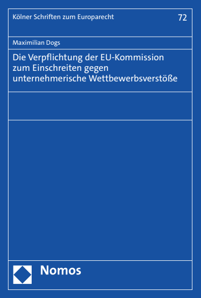 Cover of book: Die Verpflichtung der EU-Kommission zum Einschreiten gegen unternehmerische Wettbewerbsverstöße