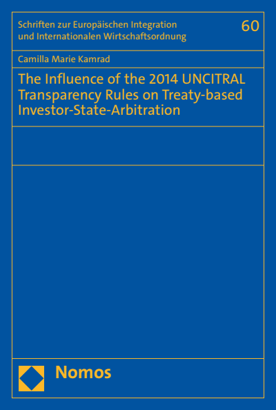 Cover des Buchs: The Influence of the 2014 UNCITRAL Transparency Rules on Treaty-based Investor-State-Arbitration