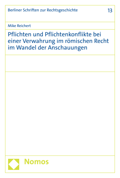 Cover of book: Pflichten und Pflichtenkonflikte bei einer Verwahrung im römischen Recht im Wandel der Anschauungen