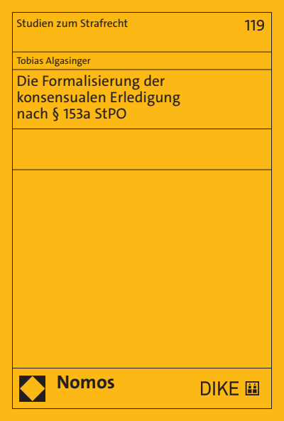 Cover des Buchs: Die Formalisierung der konsensualen Erledigung nach § 153a StPO
