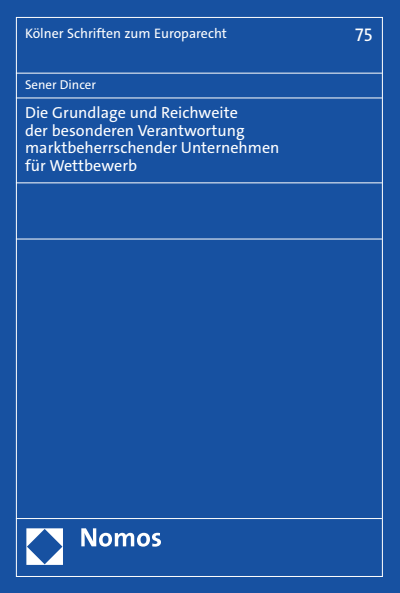 Cover of book: Die Grundlage und Reichweite der besonderen Verantwortung marktbeherrschender Unternehmen für Wettbewerb