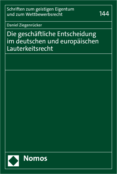 Cover of book: Die geschäftliche Entscheidung im deutschen und europäischen Lauterkeitsrecht