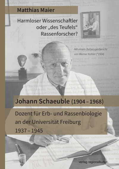 Cover of book: Johann Schaeuble (1904 – 1968) – Dozent für Erb- und Rassenbiologie an der Universität Freiburg 1937 – 1945