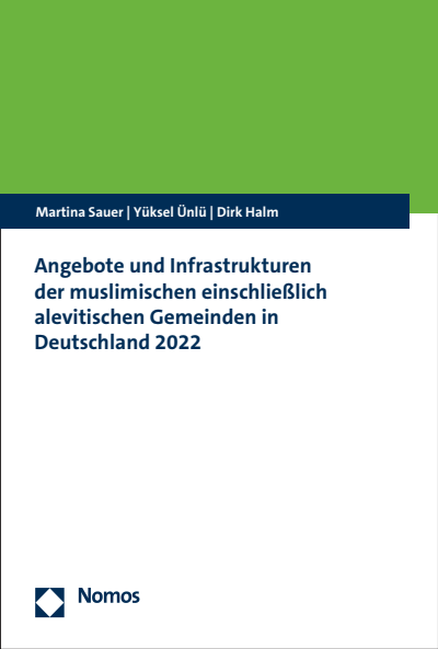 Cover of book: Angebote und Infrastrukturen der muslimischen einschließlich alevitischen Gemeinden in Deutschland 2022