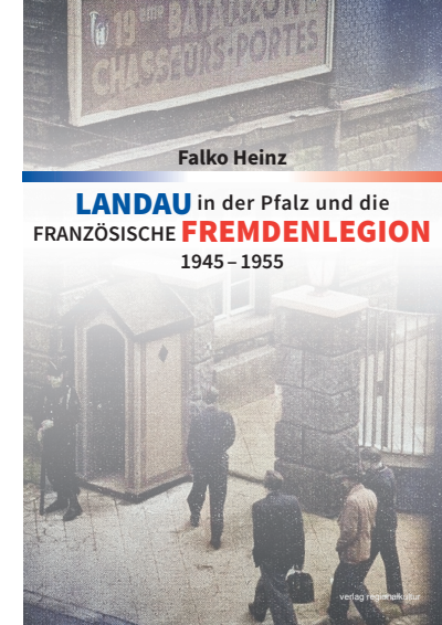 Cover des Buchs: Landau in der Pfalz und die französische Fremdenlegion 1945–1955