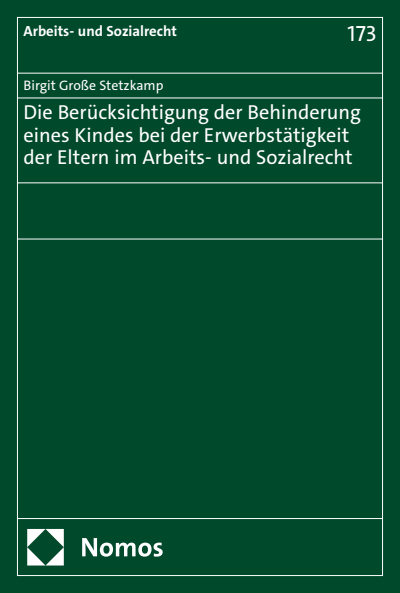 Cover of book: Die Berücksichtigung der Behinderung eines Kindes bei der Erwerbstätigkeit der Eltern im Arbeits- und Sozialrecht