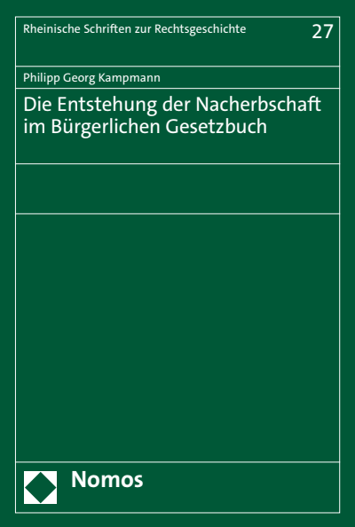 Cover des Buchs: Die Entstehung der Nacherbschaft im Bürgerlichen Gesetzbuch