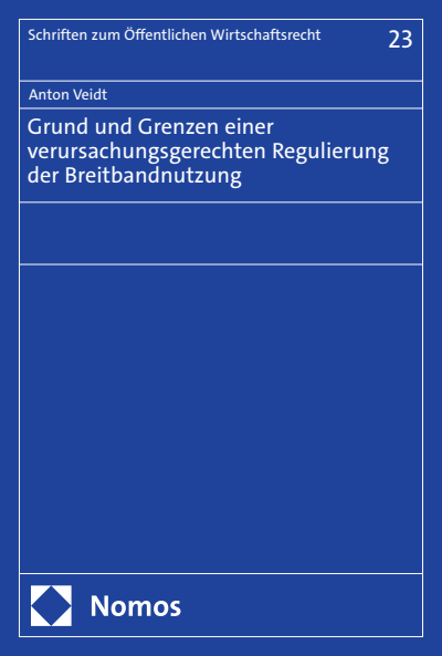 Cover of book: Grund und Grenzen einer verursachungsgerechten Regulierung der Breitbandnutzung