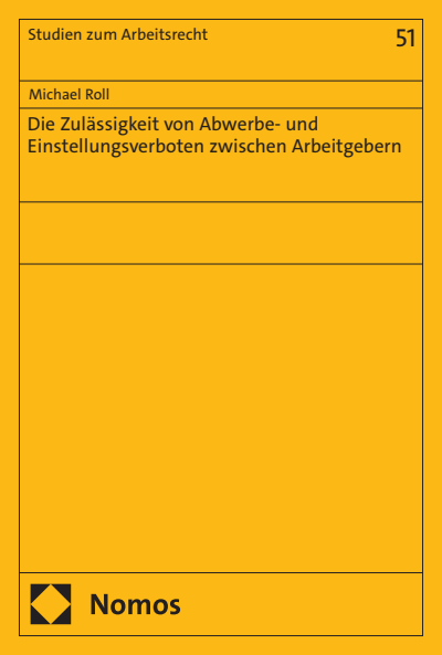 Cover of book: Die Zulässigkeit von Abwerbe- und Einstellungsverboten zwischen Arbeitgebern