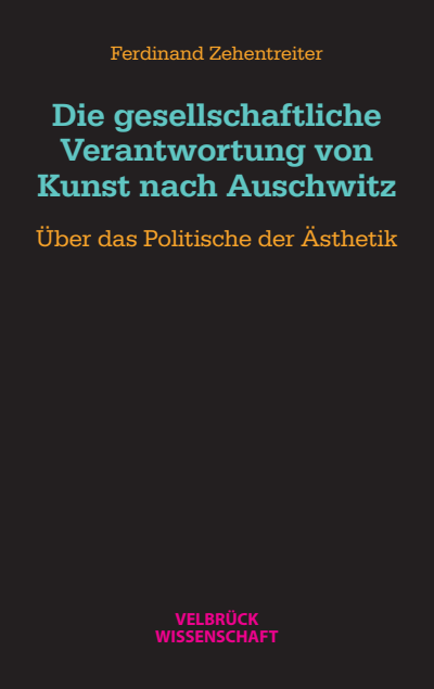 Cover of book: Die gesellschaftliche Verantwortung von Kunst nach Auschwitz
