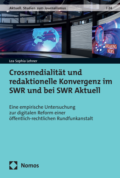 Cover of book: Crossmedialität und redaktionelle Konvergenz im SWR und bei SWR Aktuell