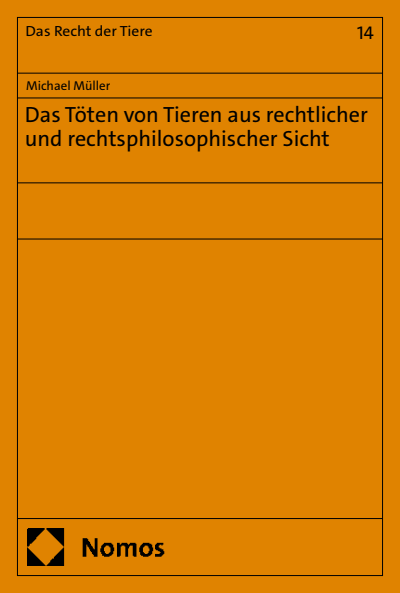 Cover of book: Das Töten von Tieren aus rechtlicher und rechtsphilosophischer Sicht