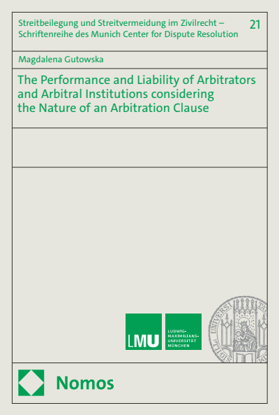 Cover des Buchs: The Performance and Liability of Arbitrators and Arbitral Institutions considering the Nature of an Arbitration Clause