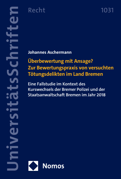 Cover of book: Überbewertung mit Ansage? Zur Bewertungspraxis von versuchten Tötungsdelikten im Land Bremen
