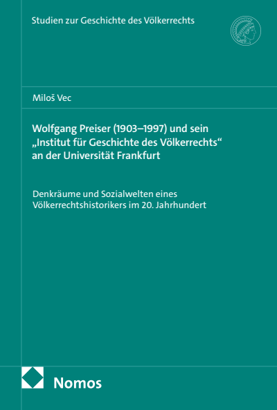 Cover of book: Wolfgang Preiser (1903–1997) und sein „Institut für Geschichte des Völkerrechts“ an der Universität Frankfurt
