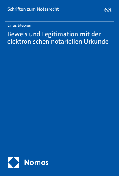 Cover des Buchs: Beweis und Legitimation mit der elektronischen notariellen Urkunde
