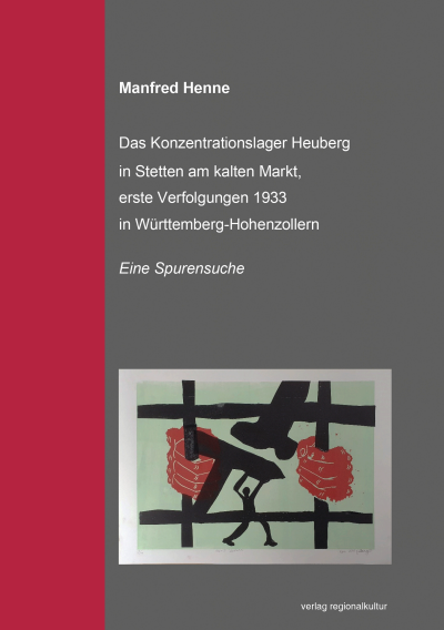 Cover of book: Das Konzentrationslager Heuberg in Stetten am kalten Markt, erste Verfolgungsaktionen 1933 in Württemberg-Hohenzollern