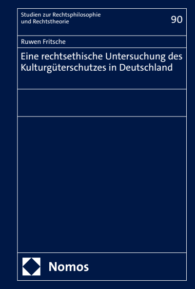 Cover des Buchs: Eine rechtsethische Untersuchung des Kulturgüterschutzes in Deutschland
