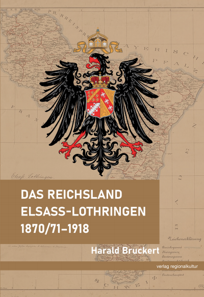 Cover des Buchs: Das Reichsland Elsaß-Lothringen 1870/71–1918